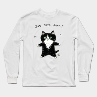 Que sera sera Long Sleeve T-Shirt